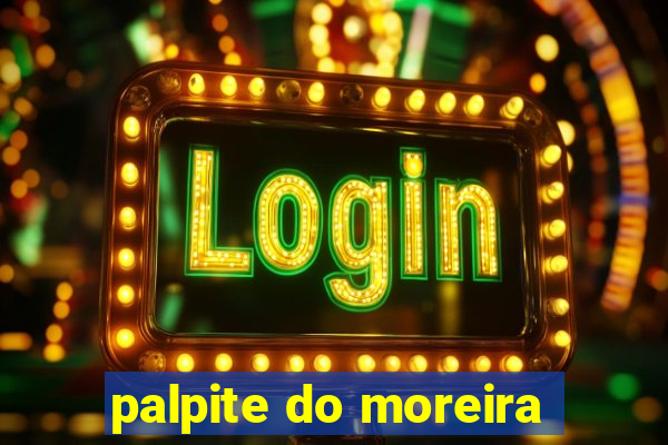 palpite do moreira